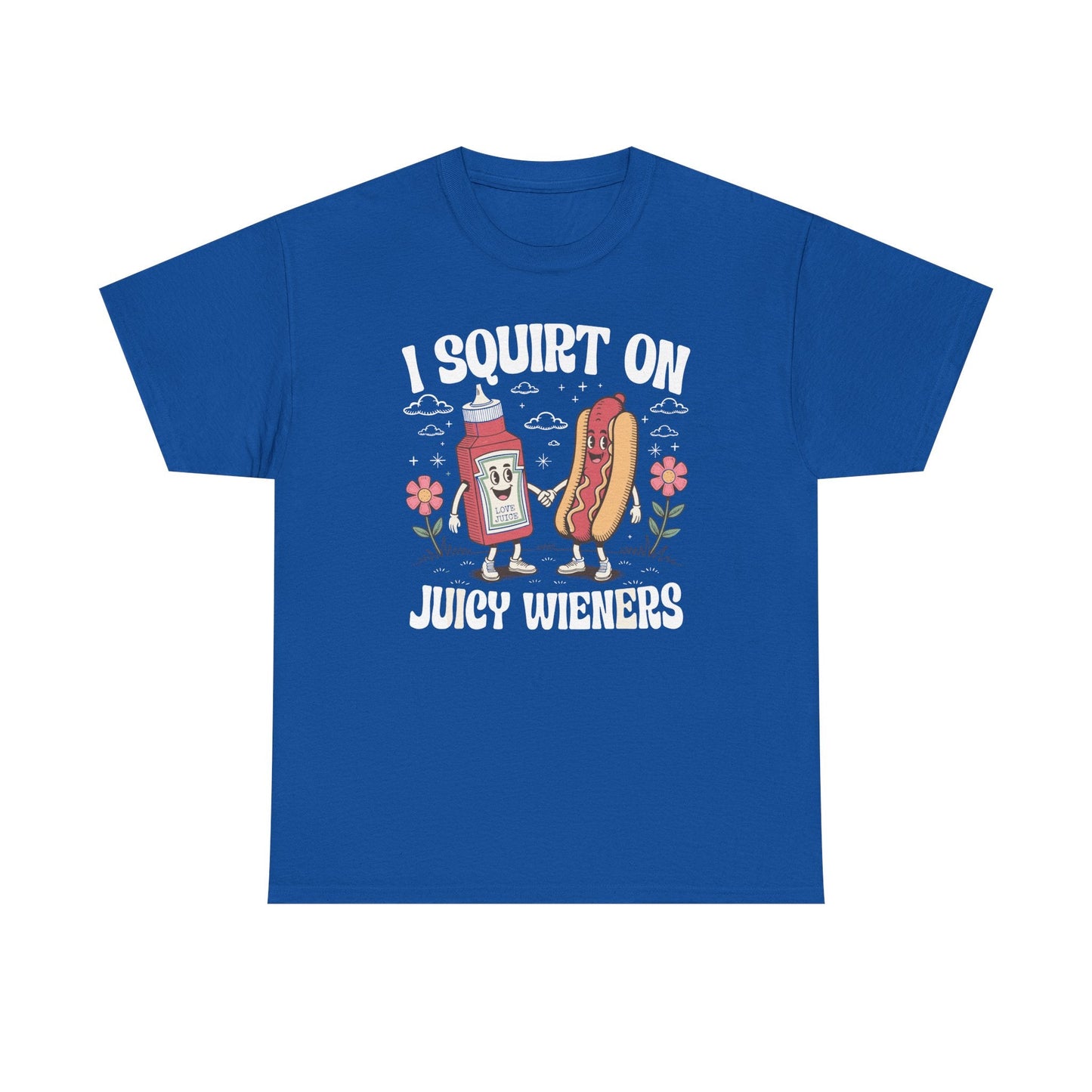 I Squirt On Juicy Wieners, Funny Juicy Wieners Meme T-Shirt