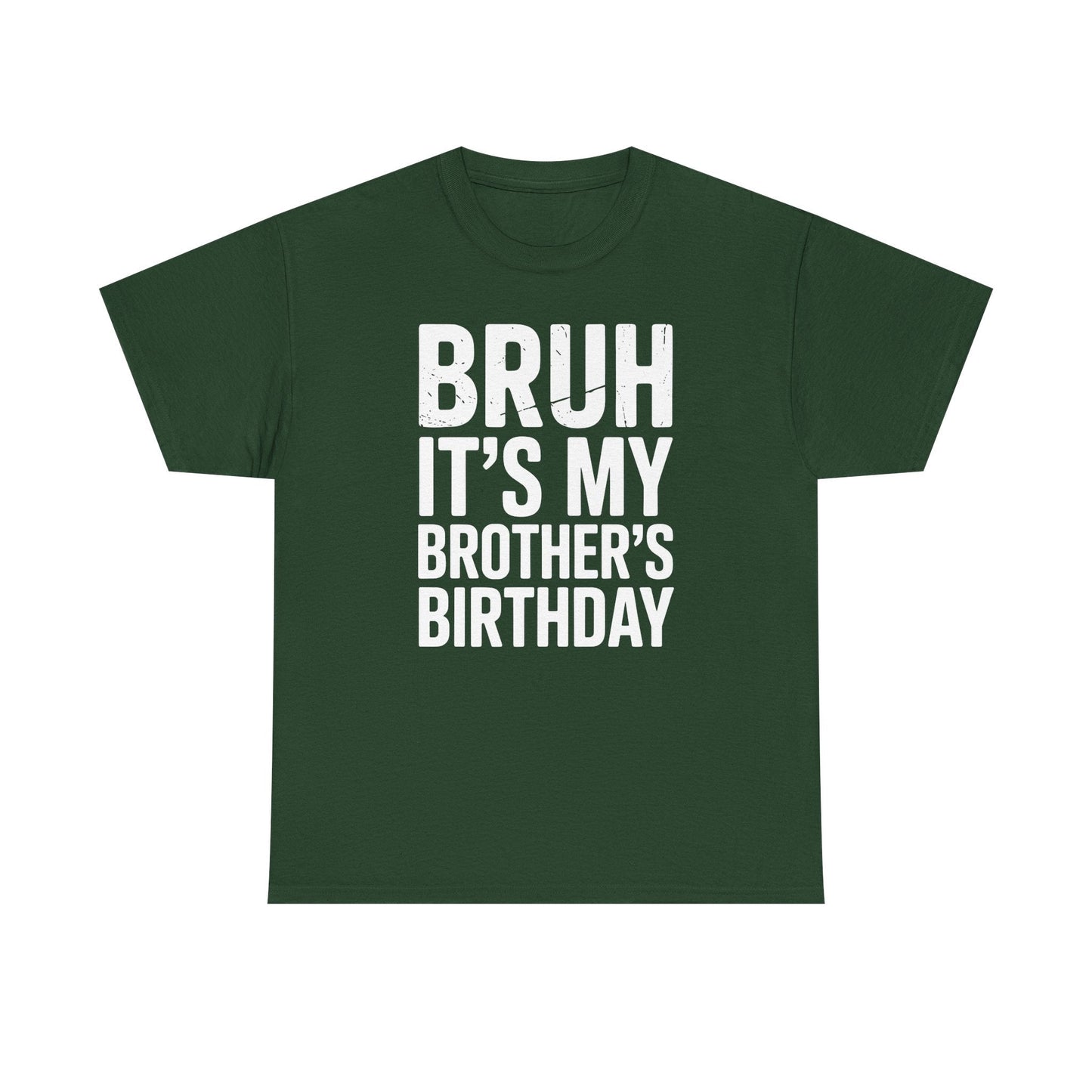 Funny Bruh It's My Brother's Birthday Bday Sarcastic Sister T-Shirt