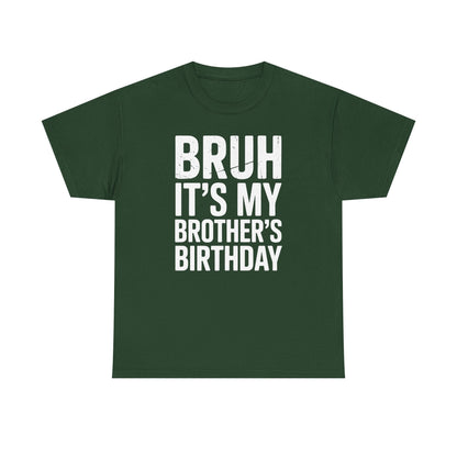Funny Bruh It's My Brother's Birthday Bday Sarcastic Sister T-Shirt