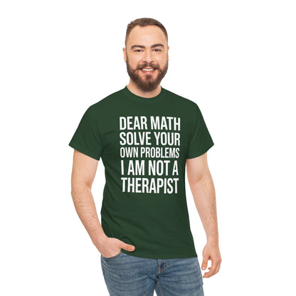 Funny Dear Math Solve Your Own Problems Sarcastic Slogan T-Shirt