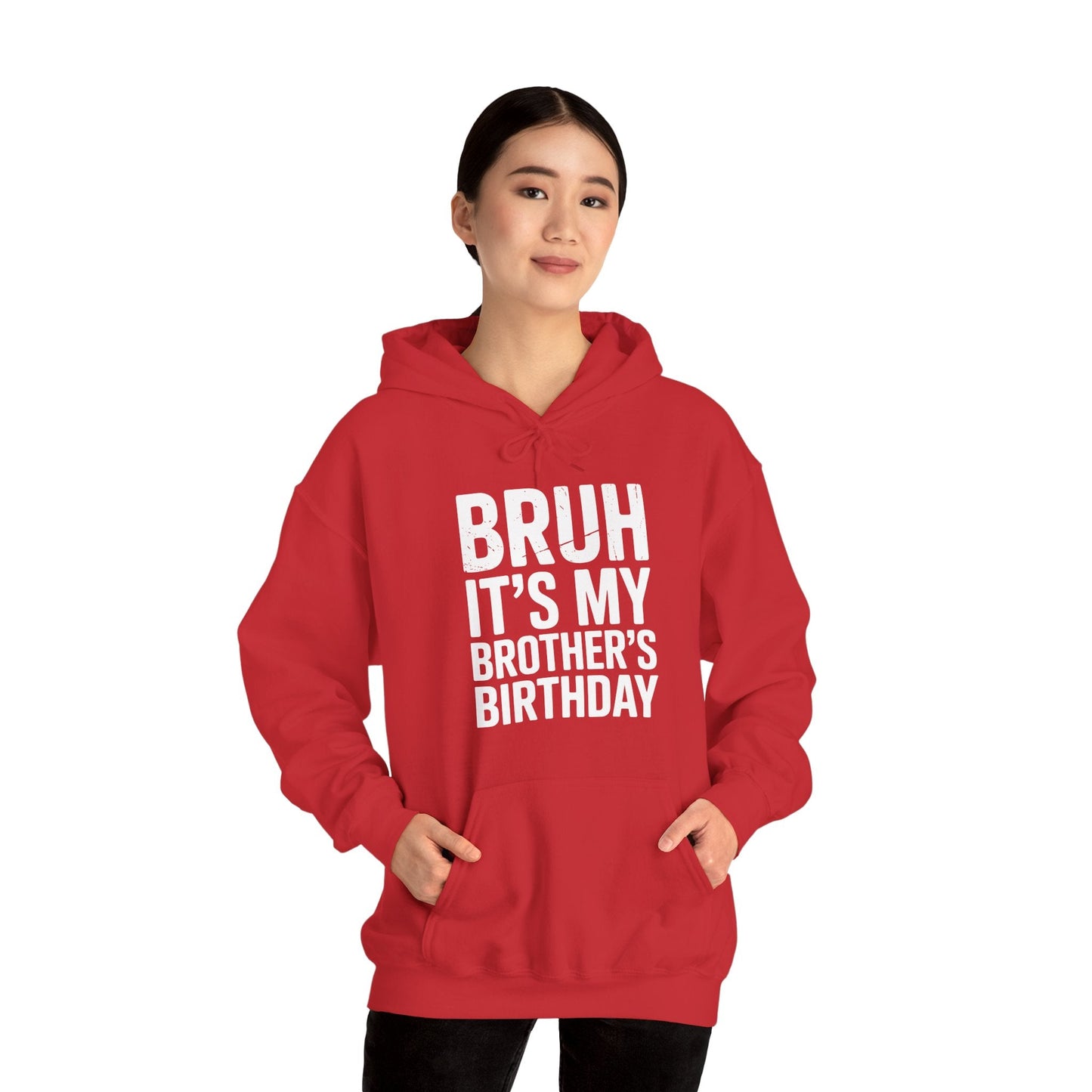 Funny Bruh It's My Brother's Birthday Bday Sarcastic Sister Hoodie