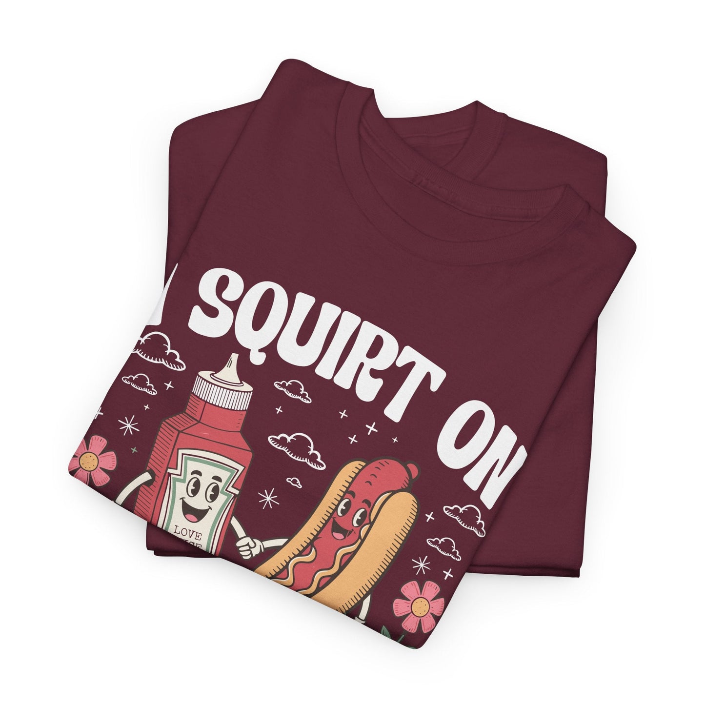 I Squirt On Juicy Wieners, Funny Juicy Wieners Meme T-Shirt