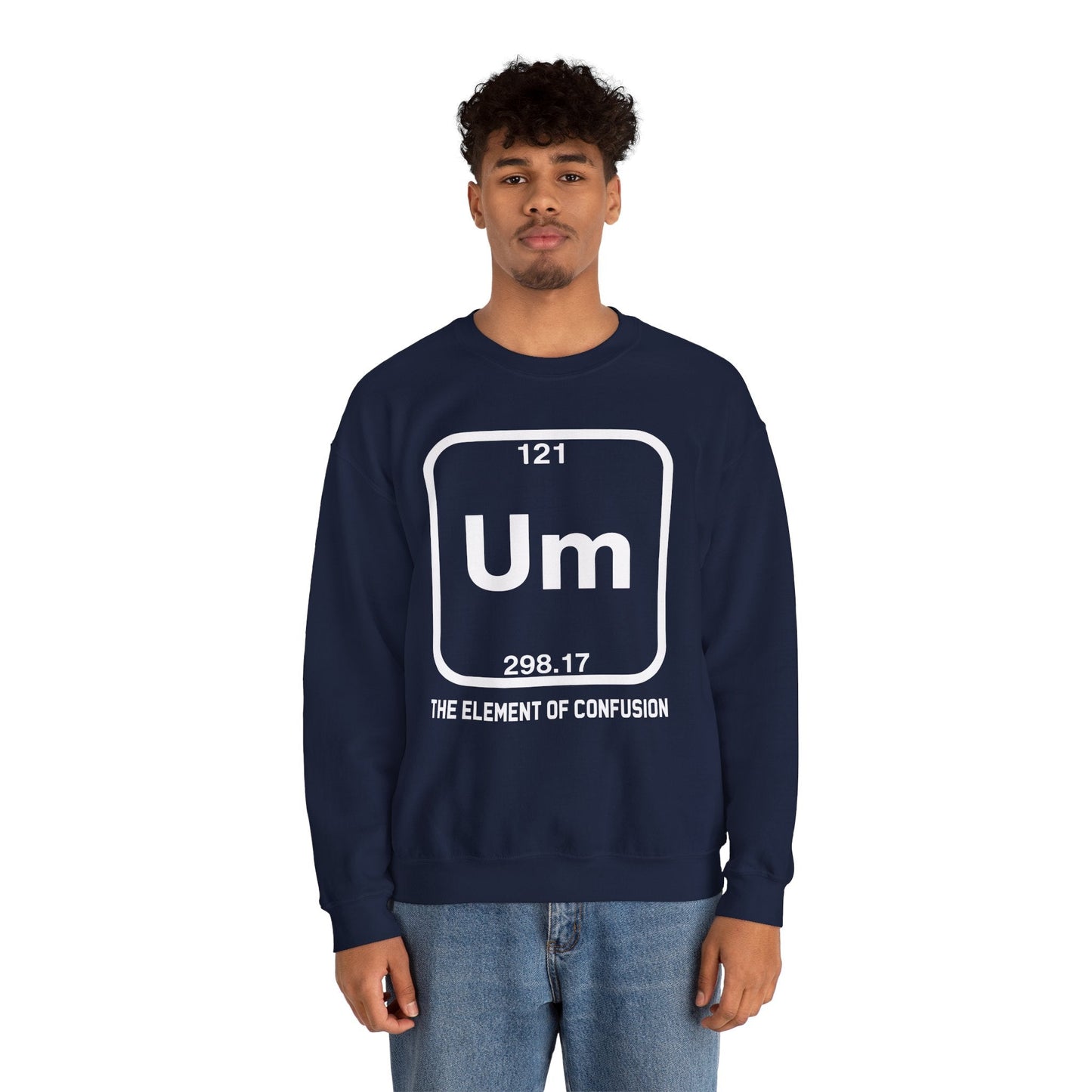 Um! Element Of Confusion Periodic Table Science Sweatshirt