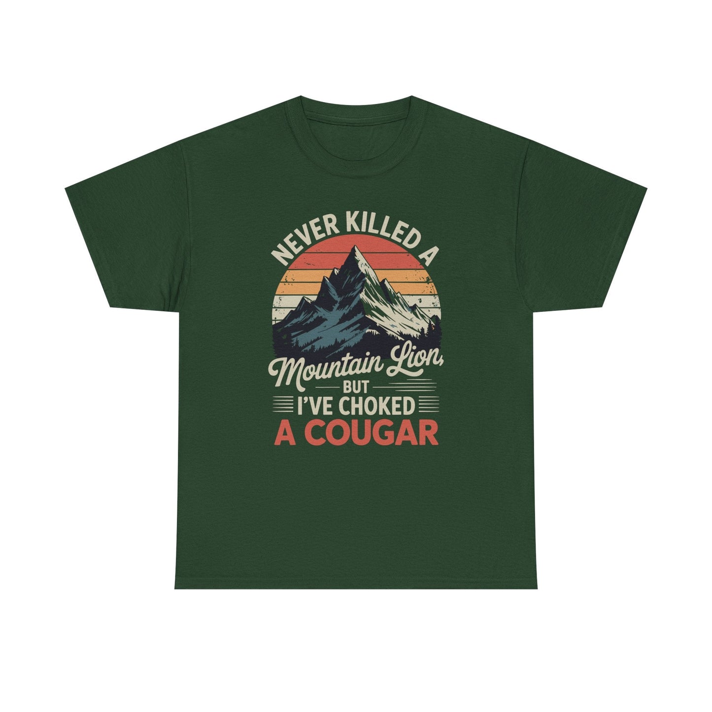 Never Killed A Mountain Lion But I've Choked A Cougar T-Shirt