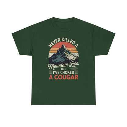 Never Killed A Mountain Lion But I've Choked A Cougar T-Shirt