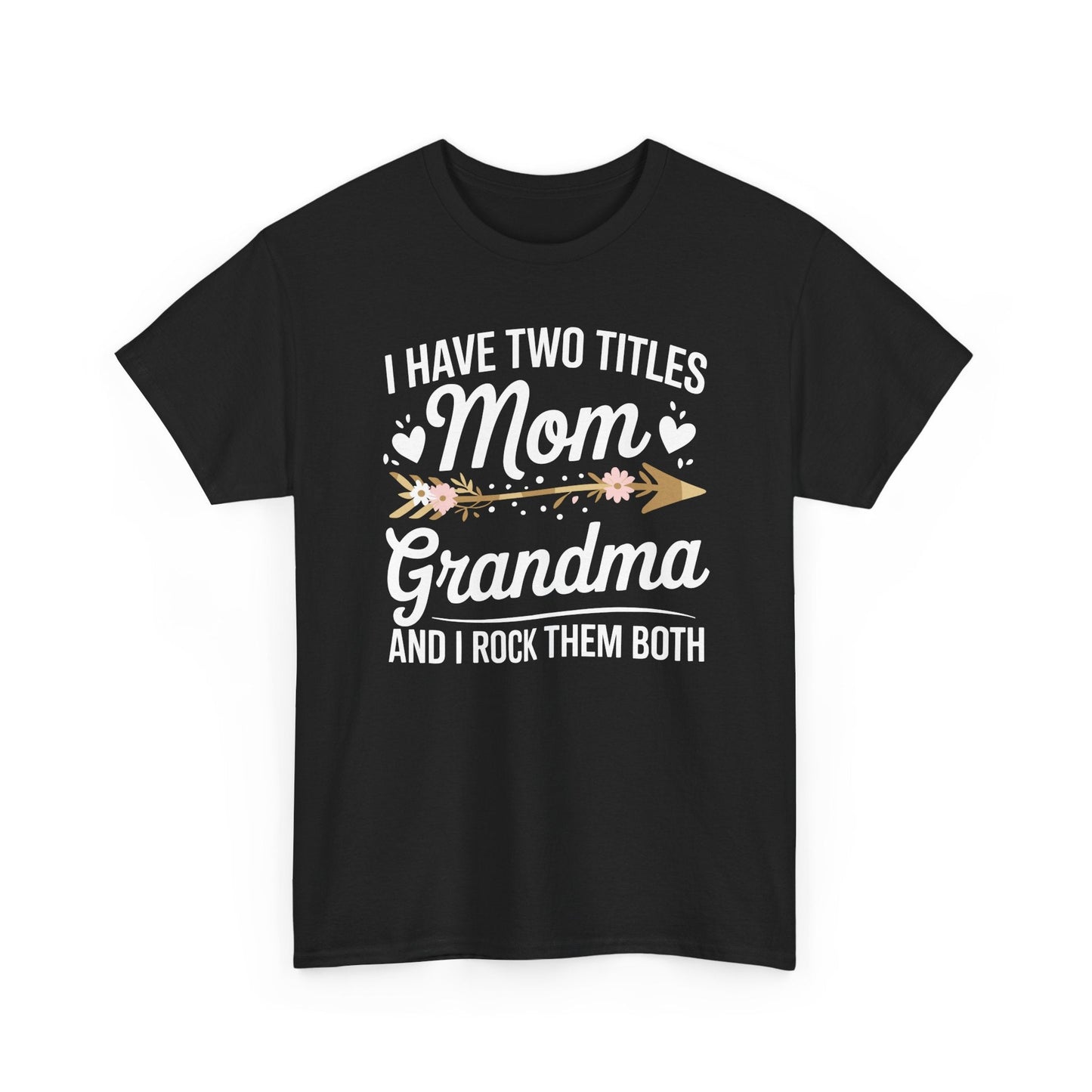 I Have Two Titles Mom And Grandma Mothers Day Gifts T-Shirt