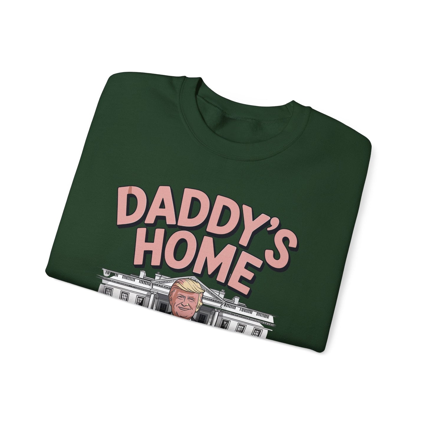 Trump Daddys Home White House 2025 Sweatshirt