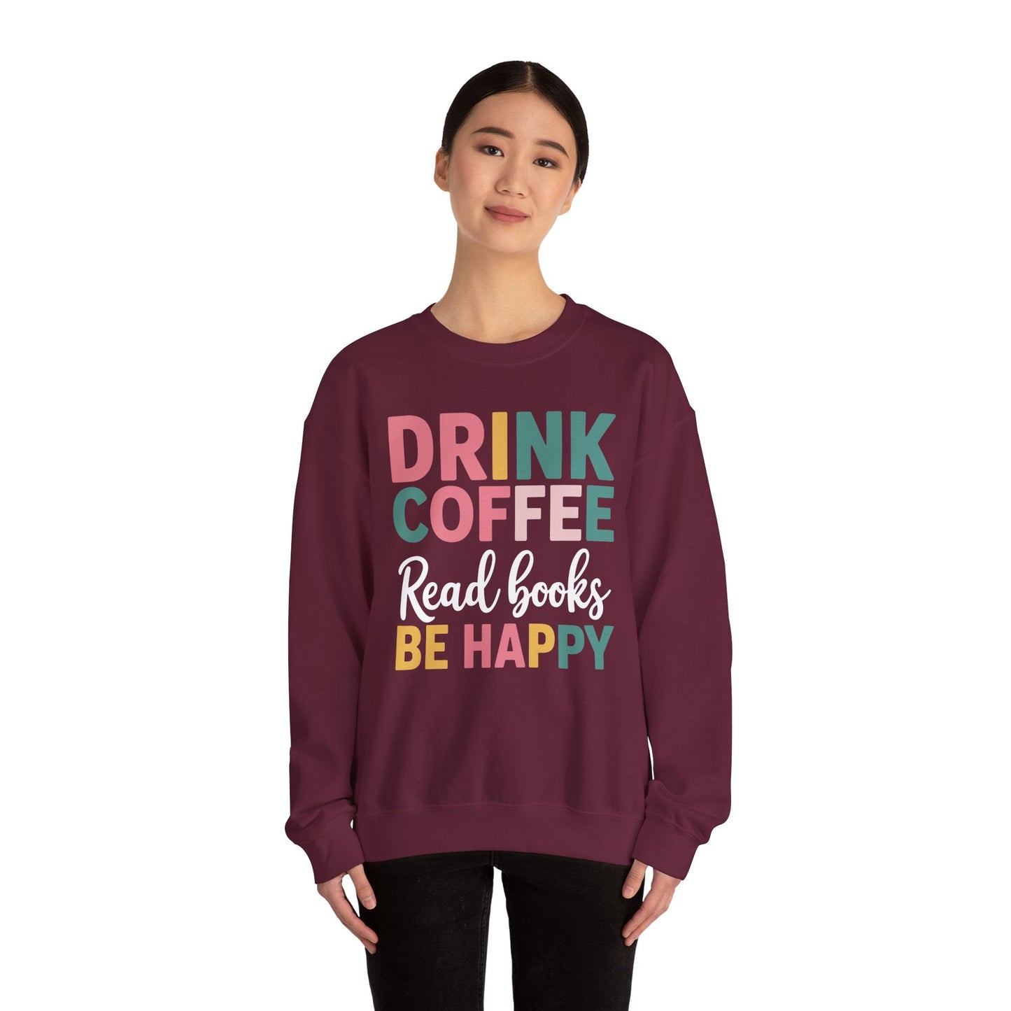 Drink Coffee Read Books Be Happy Sweatshirt