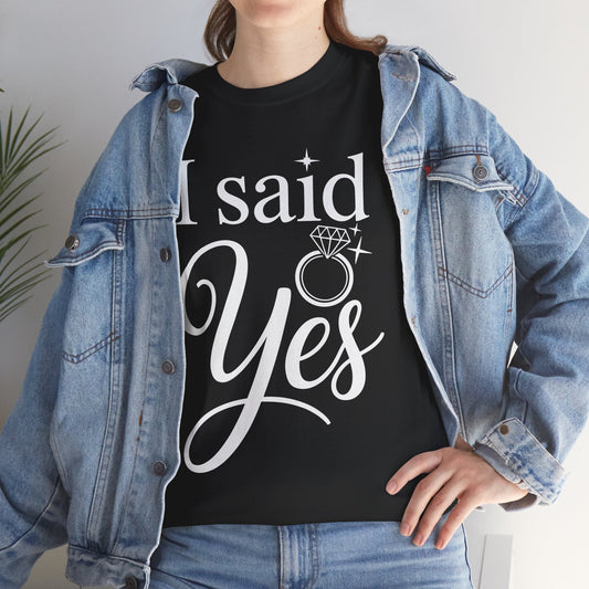 Funny I Said Yes Engagement Announcement Couple Sayings T-Shirt
