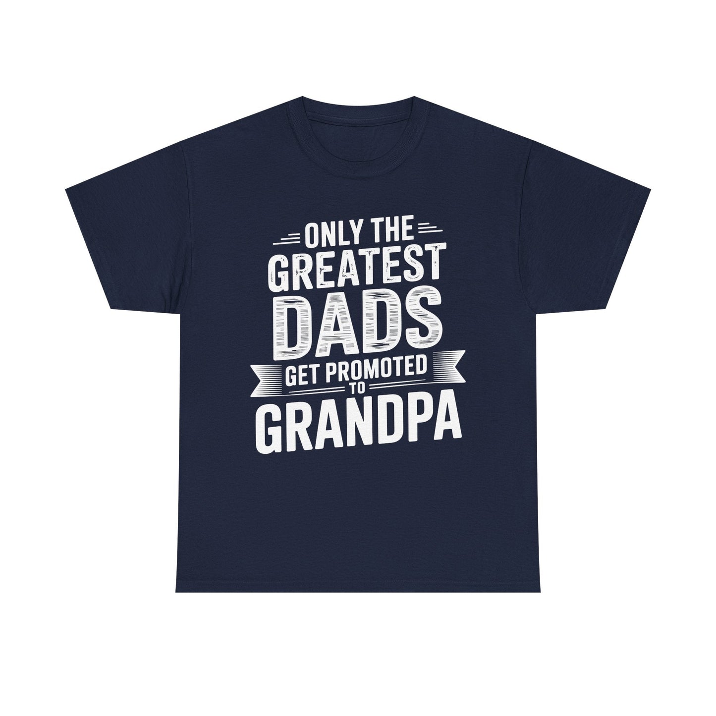 Only The Greatest Dads Get Promoted To Grandpa Shirt Men T-Shirt
