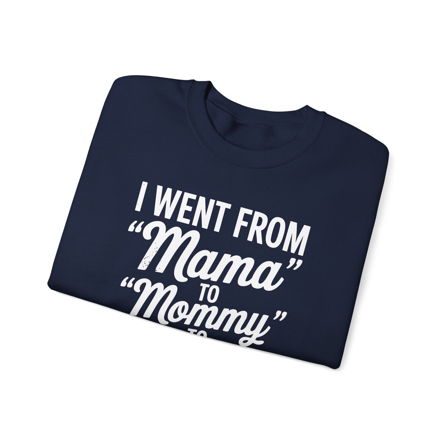I Went From Mama to Mommy Mom Bruh Funny Mothers Day Women Sweatshirt