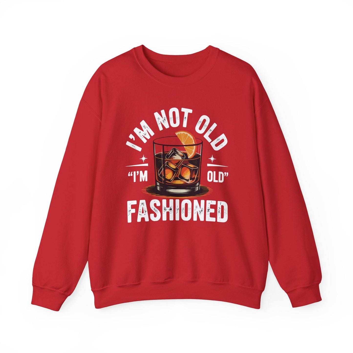 I'm Not Old I'm Old Fashioned Classic Whiskey Lover Vintage Sweatshirt