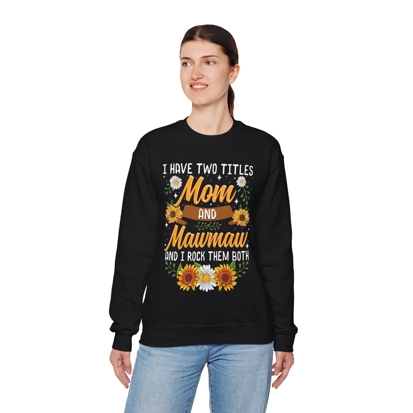 I Have Two Titles Mom And Mawmaw Mothers Day Gifts Sweatshirt