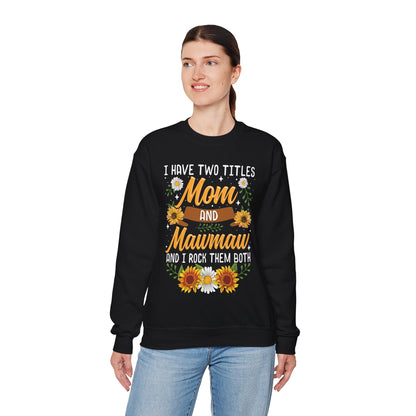 I Have Two Titles Mom And Mawmaw Mothers Day Gifts Sweatshirt