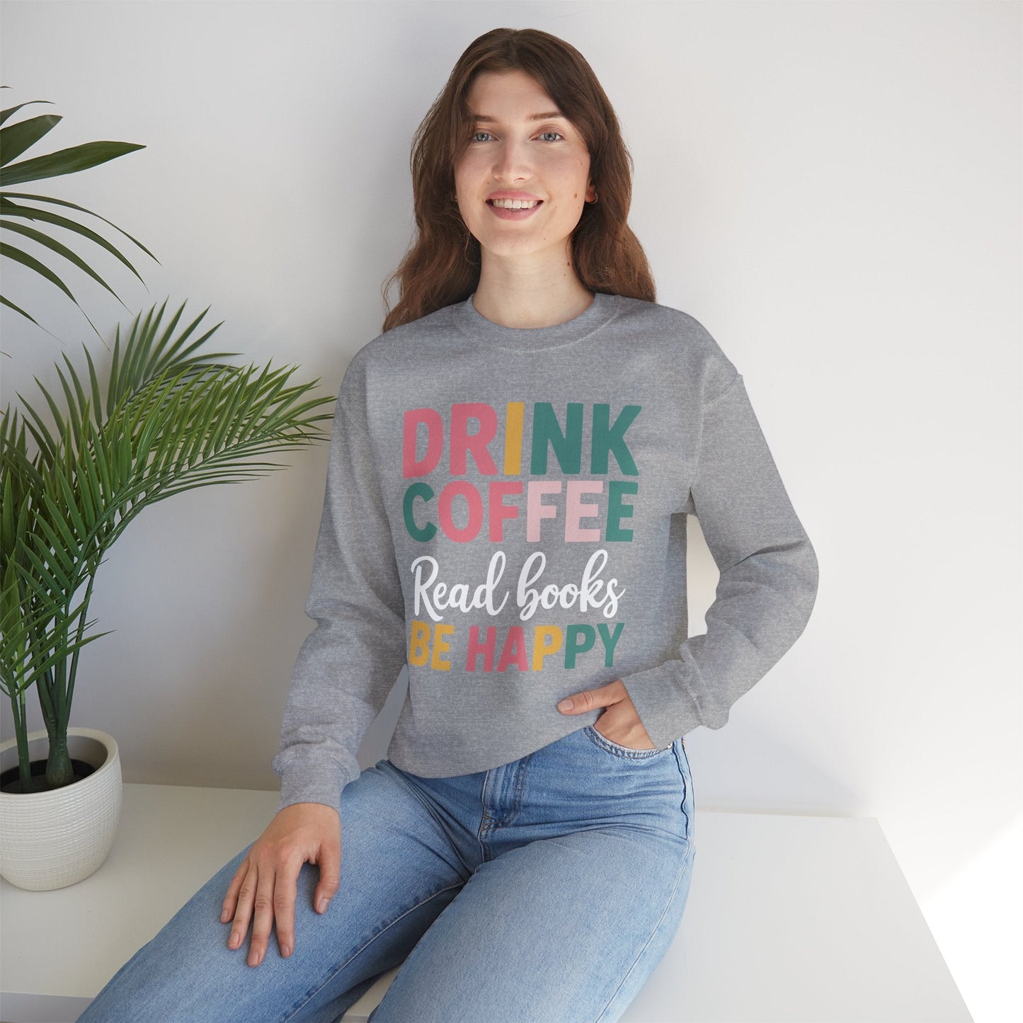 Drink Coffee Read Books Be Happy Sweatshirt