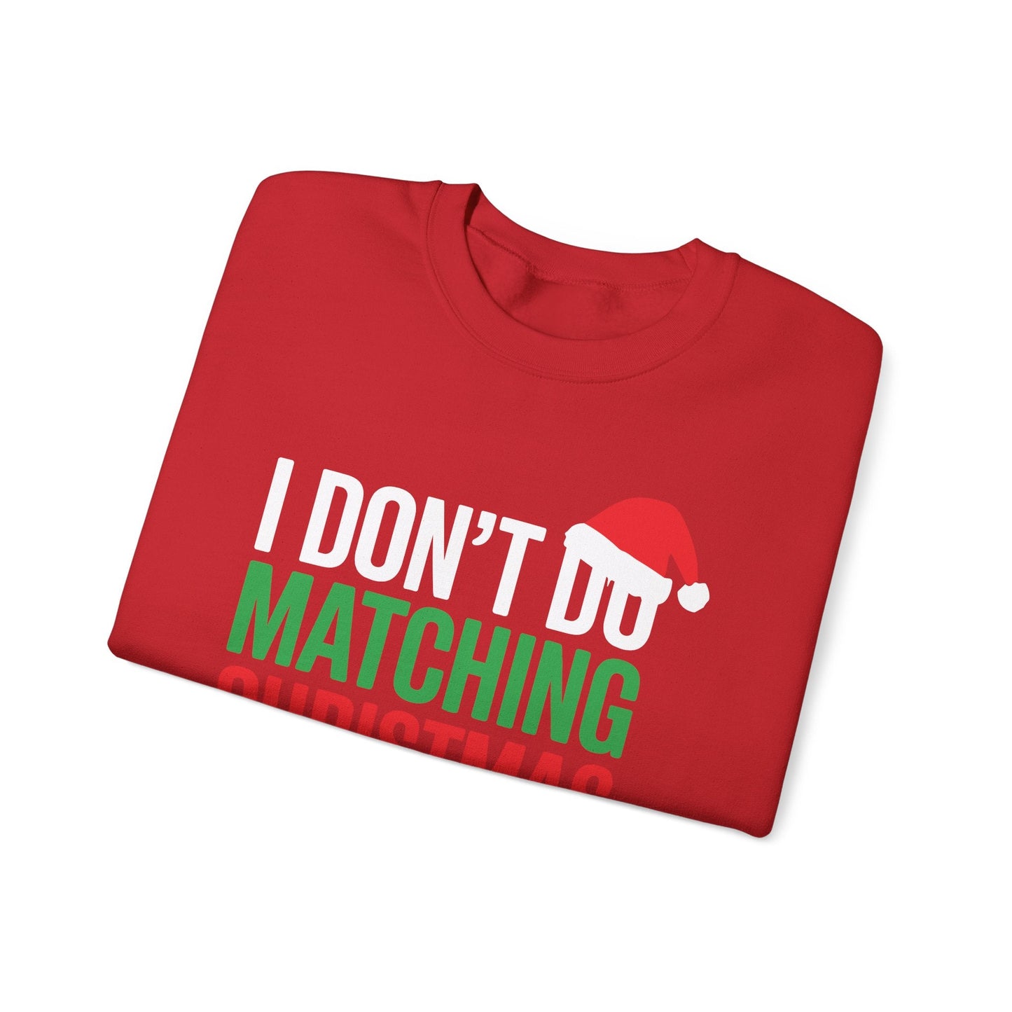 Family Christmas Pajamas I Dont Do Matching Christmas Outfit Sweatshirt