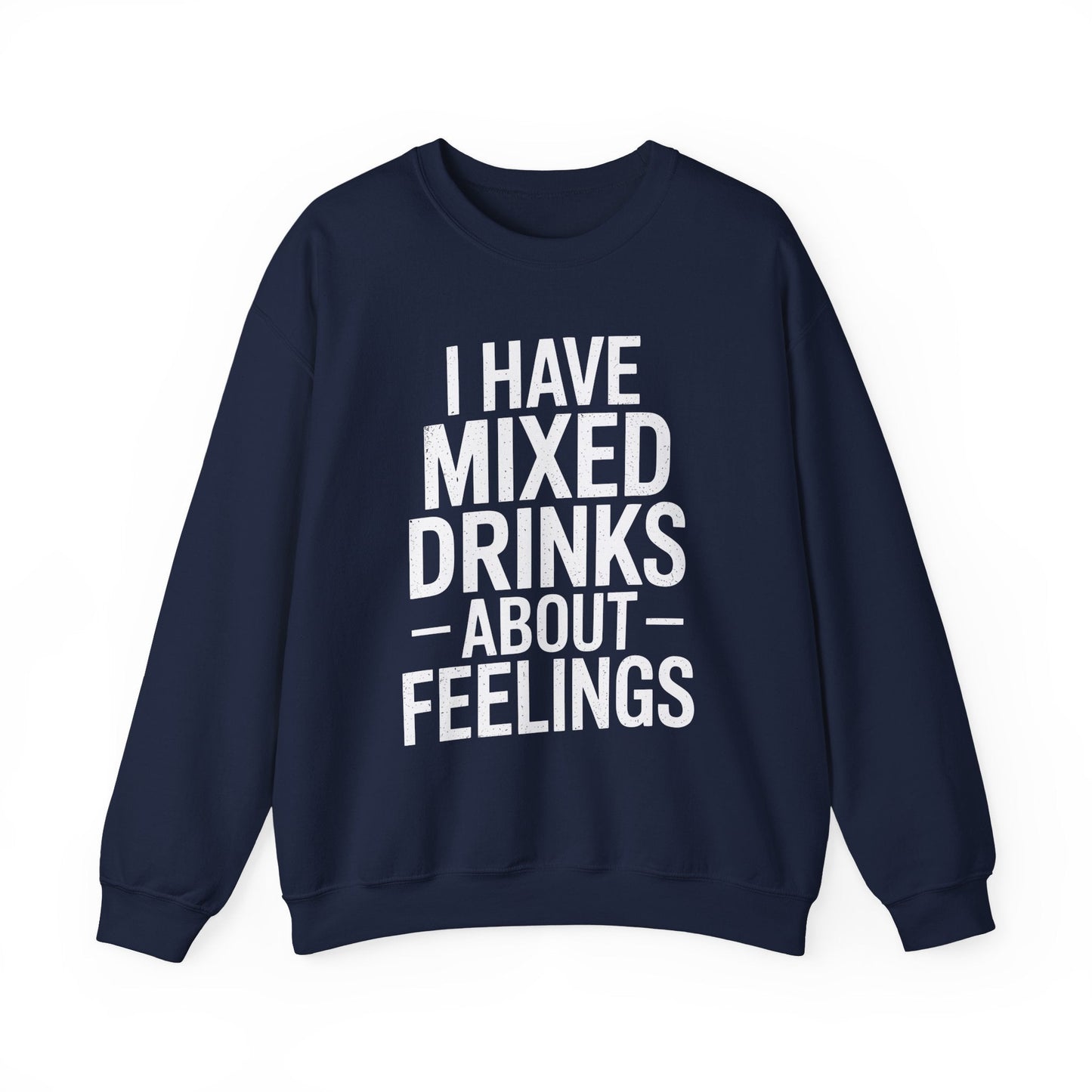 Funny Drinking I Have Mixed Drinks About Feelings Sweatshirt