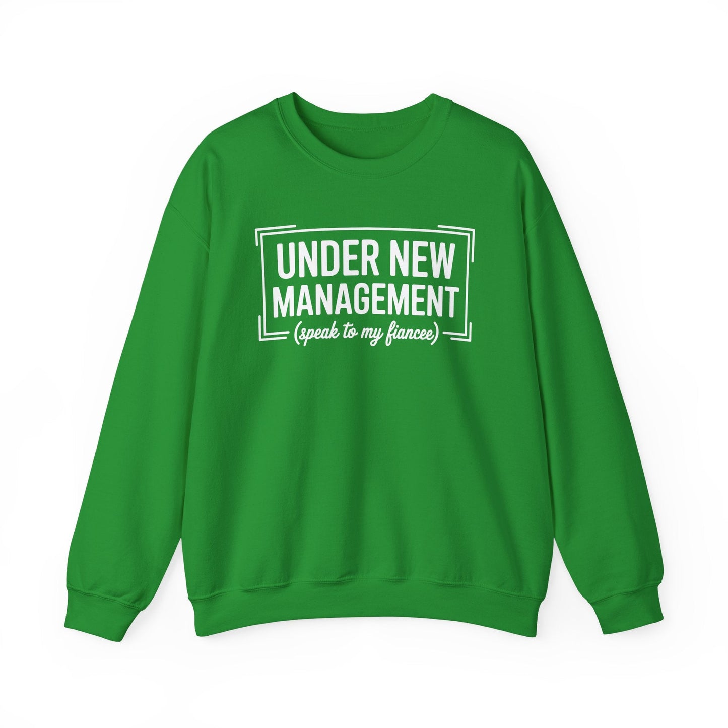 Under New Management Speak To My Fiancee New Husband Engaged Sweatshirt