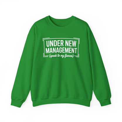 Under New Management Speak To My Fiancee New Husband Engaged Sweatshirt