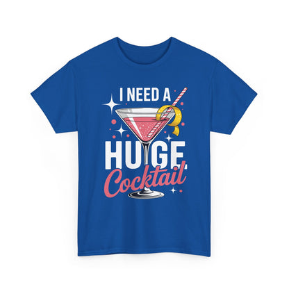 I Need a Huge COCKtail Adult Joke Funny Drinking Quote T-Shirt