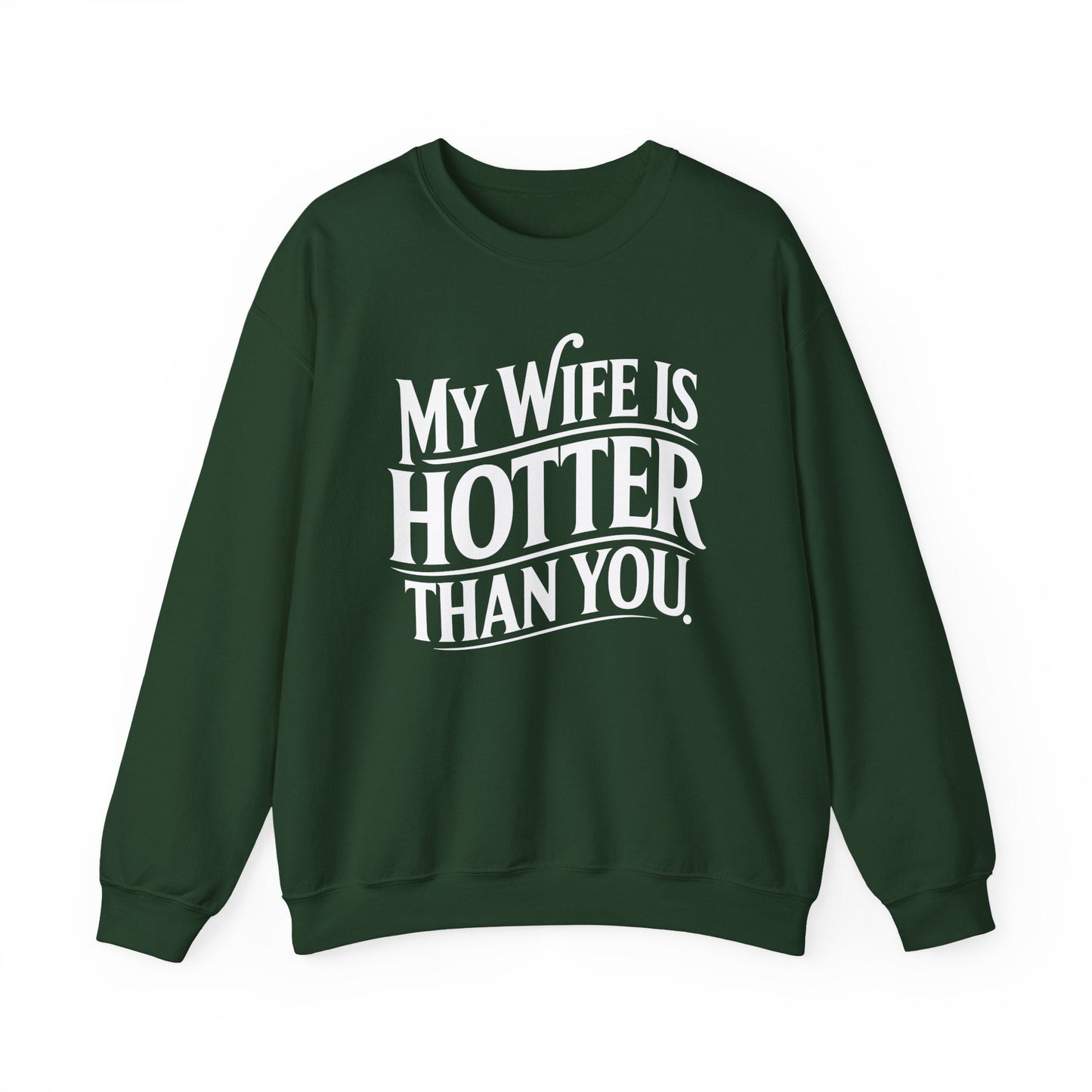 Funny My Wife Is Hotter Than You Sarcastic Saying Sweatshirt
