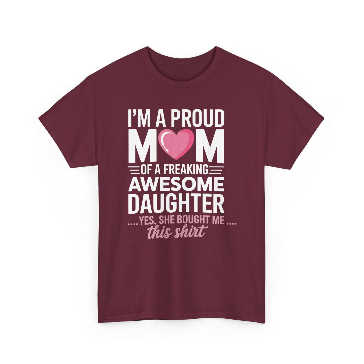 I'm A Proud Mom Gift From Daughter Funny Mothers Day T-Shirt