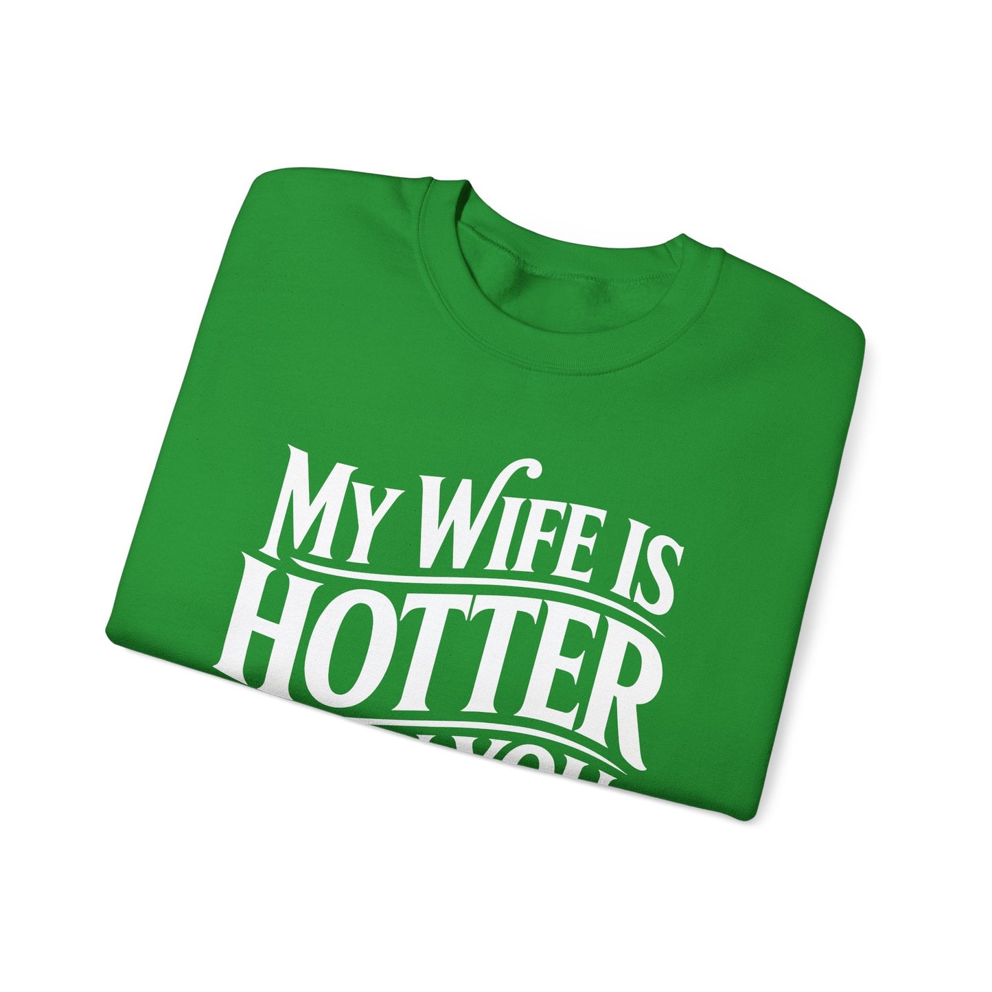 Funny My Wife Is Hotter Than You Sarcastic Saying Sweatshirt