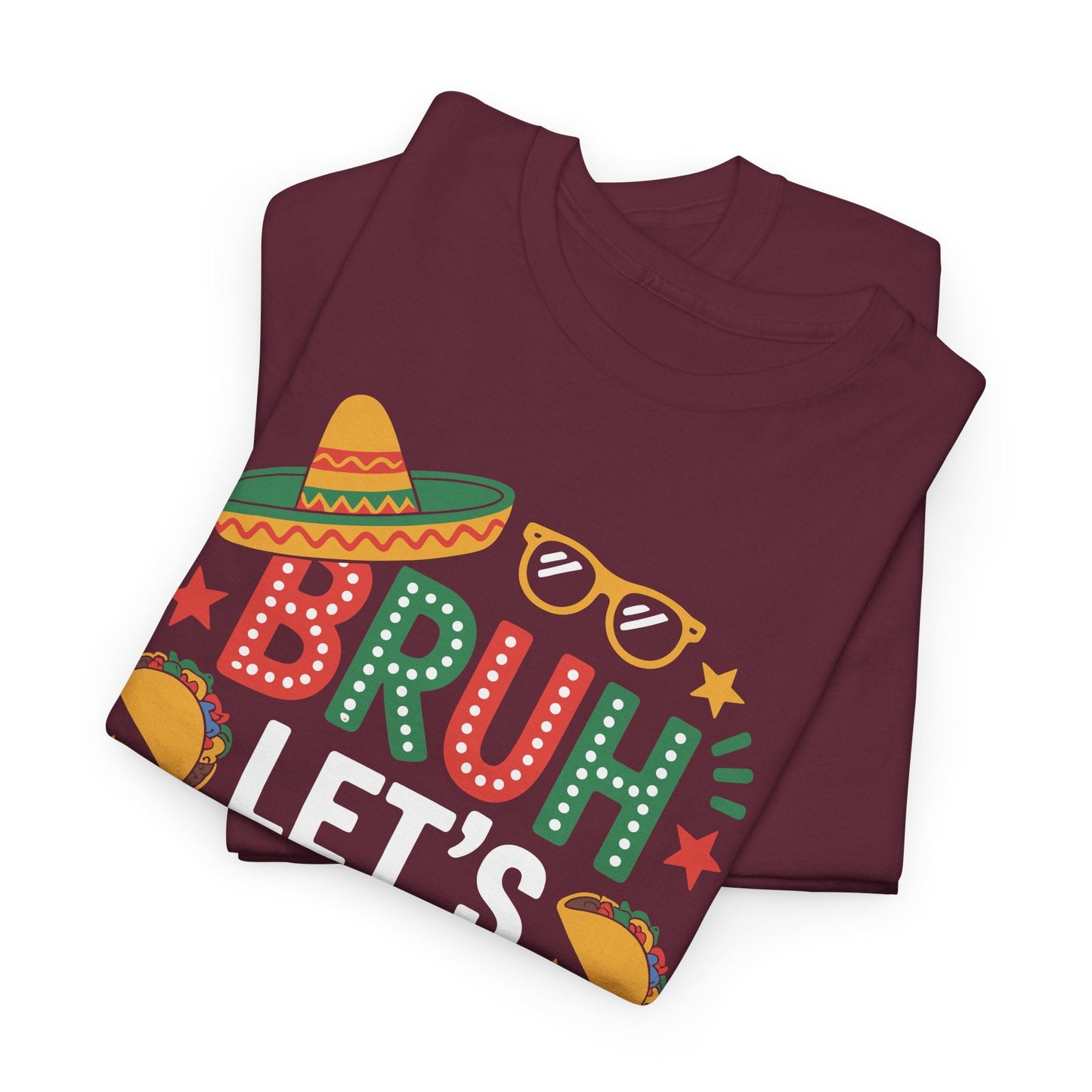 Bruh Let's Fiesta Cinco De Mayo Mexican Party Men Women T-Shirt