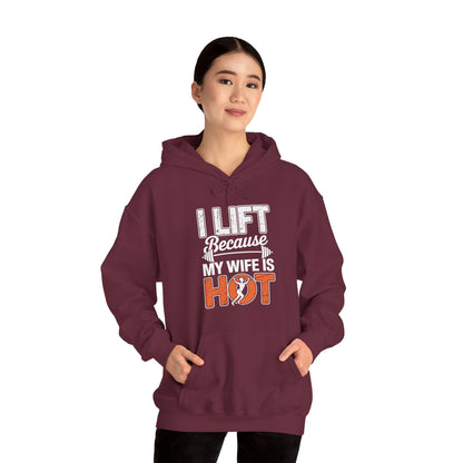 I lift because my wife is hot - powerlifter workout fitness Hoodie