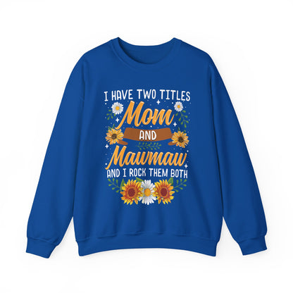 I Have Two Titles Mom And Mawmaw Mothers Day Gifts Sweatshirt