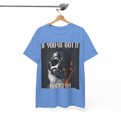If You've Got It, Haunt It Spooky Halloween T-Shirt