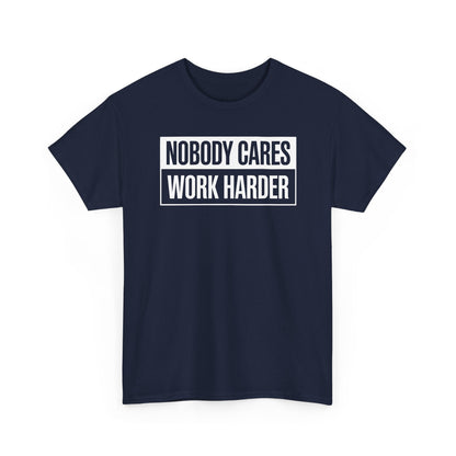 Nobody Cares Work Harder Fitness Workout Gym Gift T-Shirt