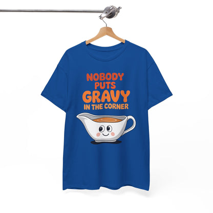 Nobody Puts Gravy in the Corner Funny Cute Thanksgiving Food T-Shirt