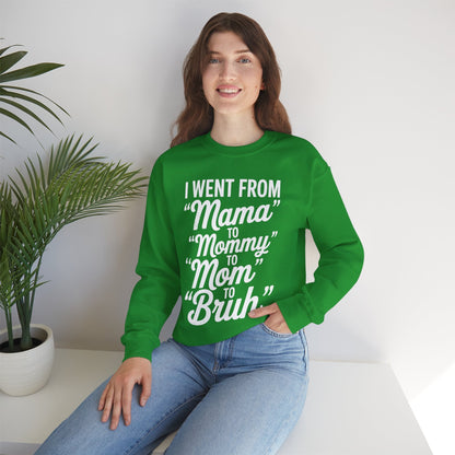 I Went From Mama to Mommy Mom Bruh Funny Mothers Day Women Sweatshirt