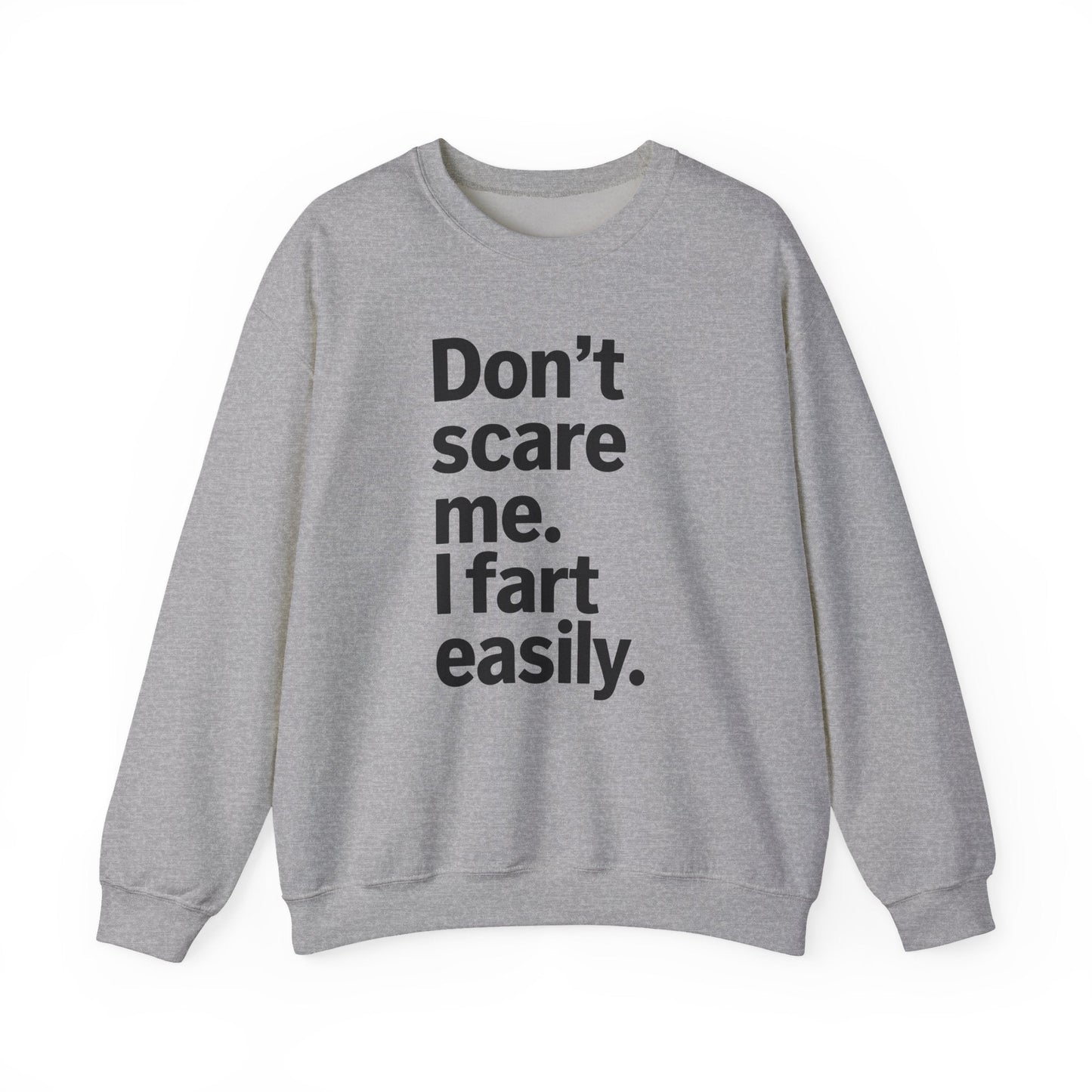 Funny Don't Scare Me I Fart Easily Sarcastic Humor Hilarious Sweatshirt