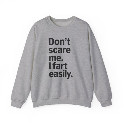 Funny Don't Scare Me I Fart Easily Sarcastic Humor Hilarious Sweatshirt