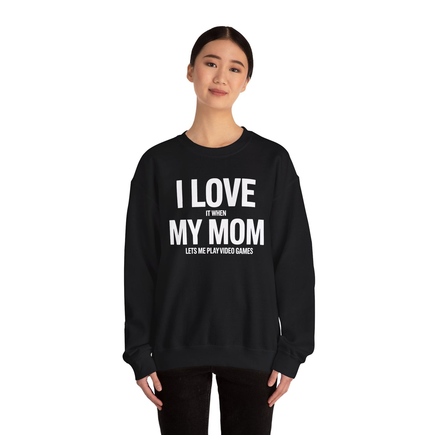 Funny I love my mom sarcastic video games gift Sweatshirt