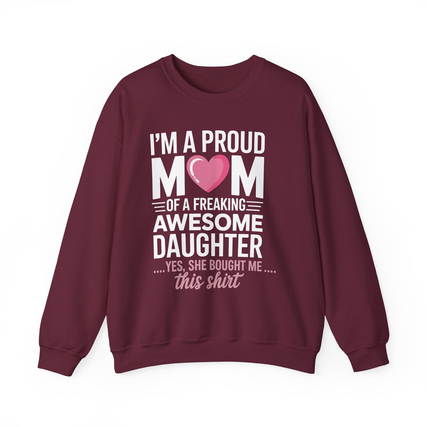 I'm A Proud Mom Gift From Daughter Funny Mothers Day Sweatshirt