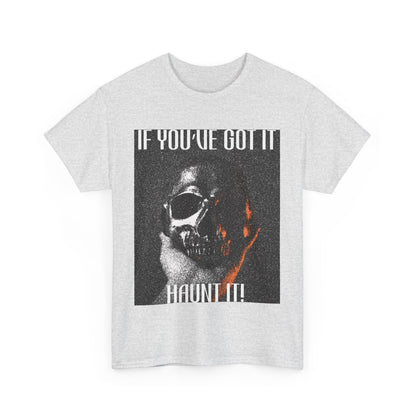 If You've Got It, Haunt It Spooky Halloween T-Shirt