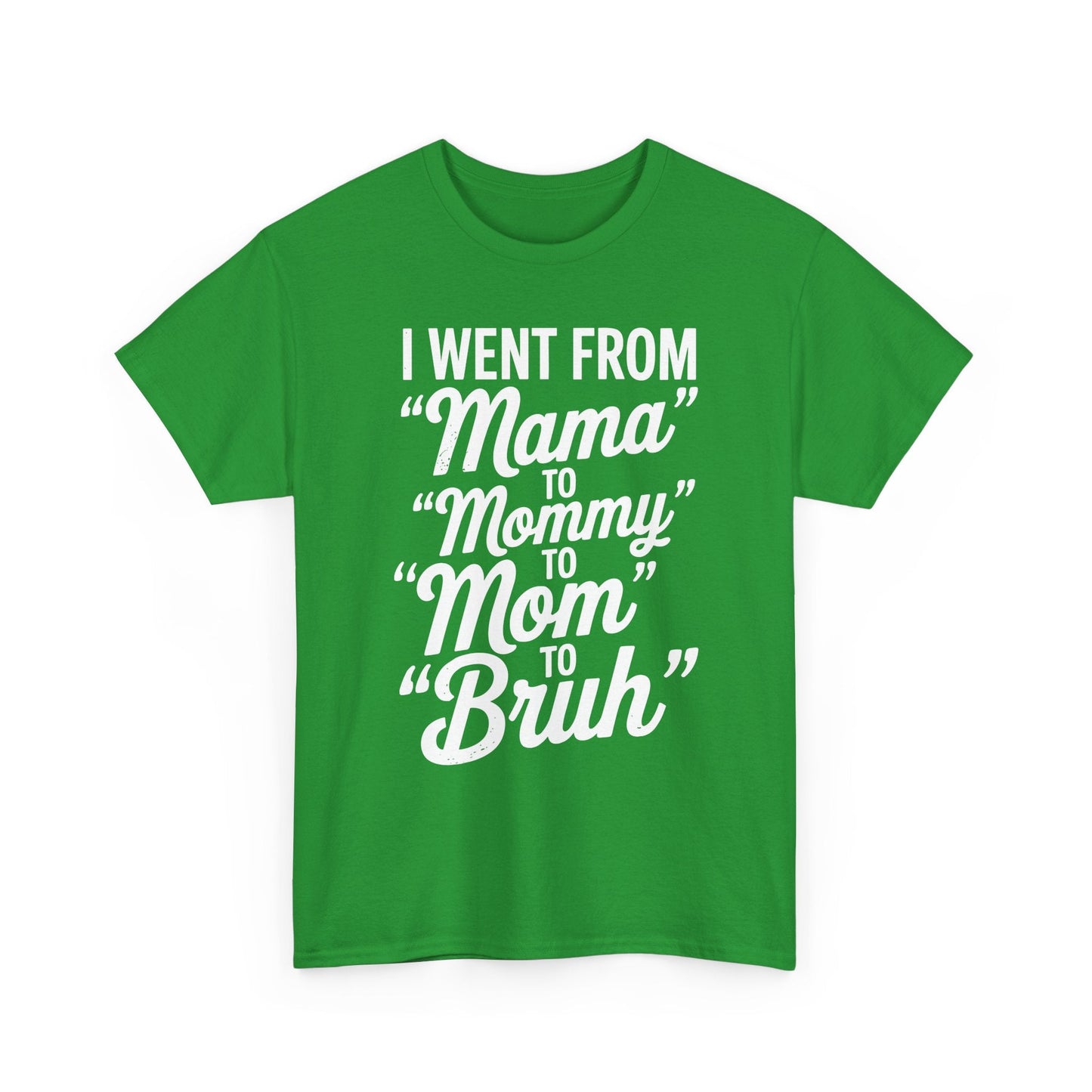 I Went From Mama to Mommy Mom Bruh Funny Mothers Day Women T-Shirt