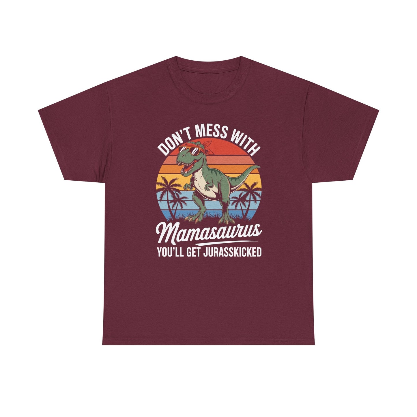 Dont Mess With Mamasaurus Youll Get Jurasskicked Mothers Day T-Shirt