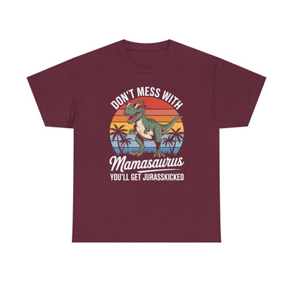 Dont Mess With Mamasaurus Youll Get Jurasskicked Mothers Day T-Shirt