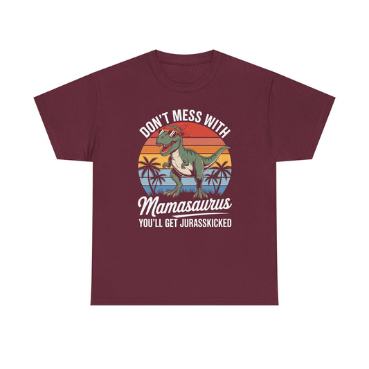 Dont Mess With Mamasaurus Youll Get Jurasskicked Mothers Day T-Shirt