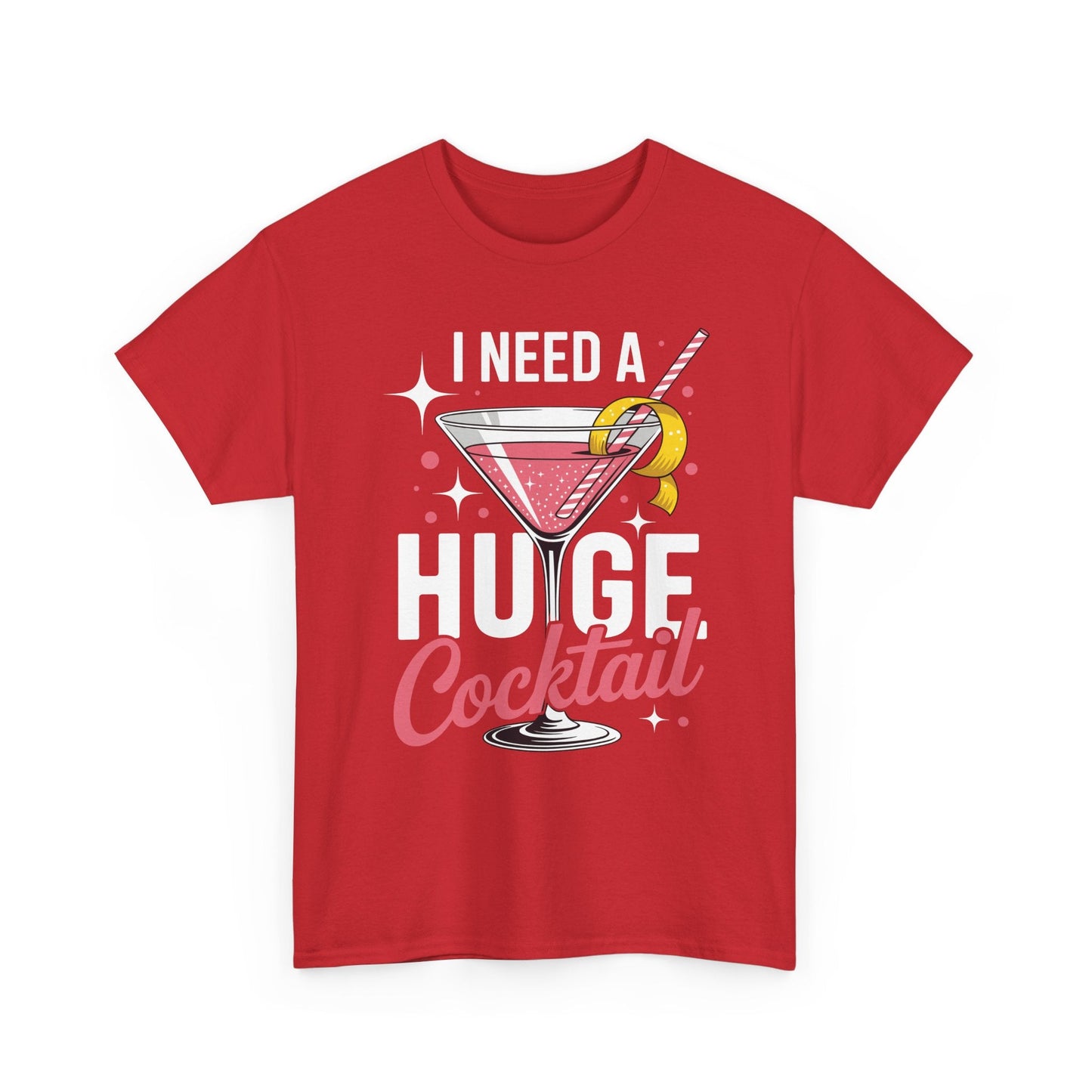 I Need a Huge COCKtail Adult Joke Funny Drinking Quote T-Shirt