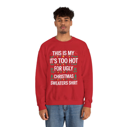 Too Hot for Ugly Christmas Sweater Funny Xmas Women Men  Sweatshirt