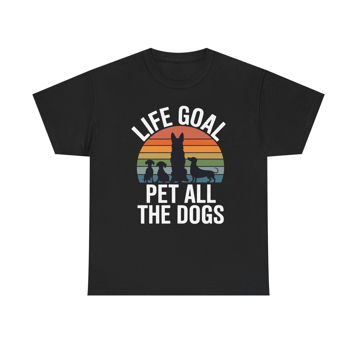 Life Goal Pet All The Dogs Funny Dog T-Shirt