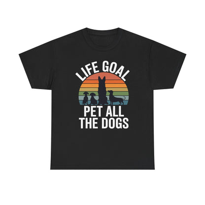 Life Goal Pet All The Dogs Funny Dog T-Shirt