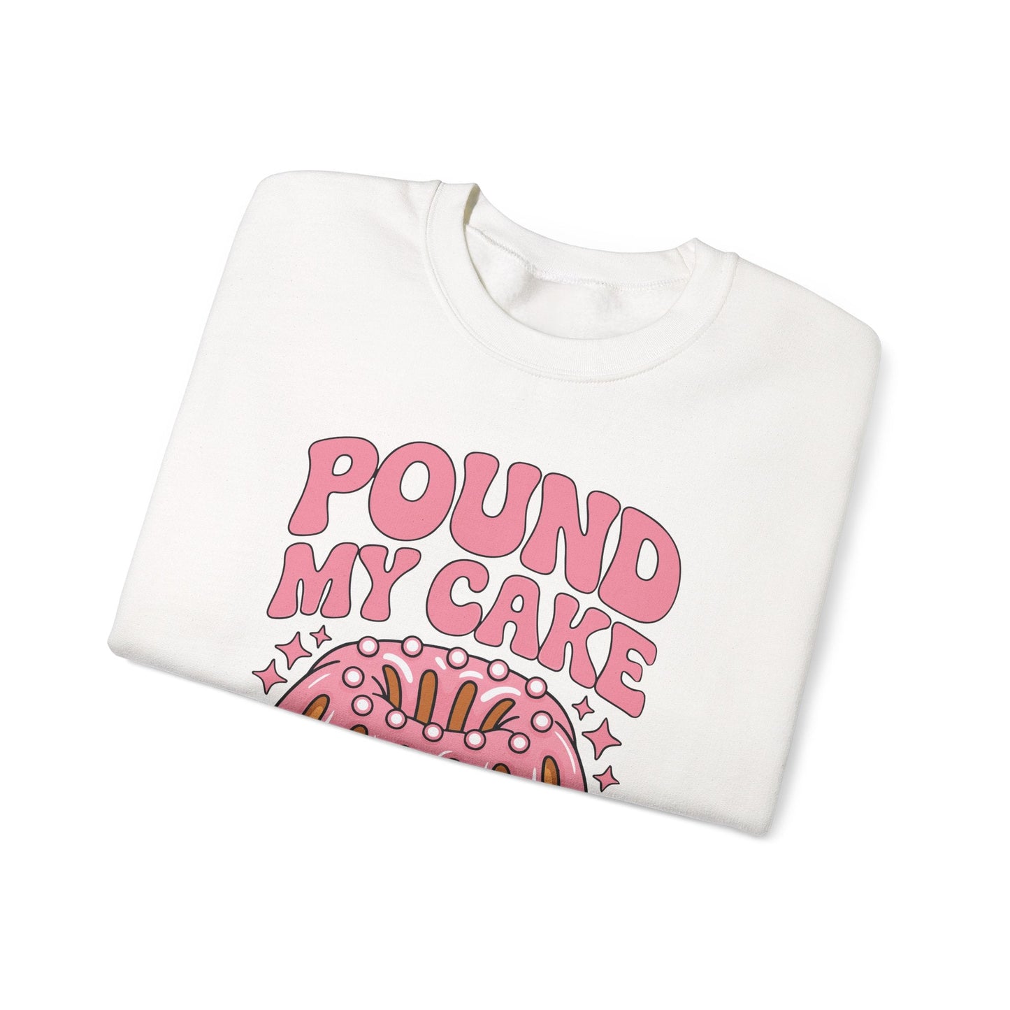 Inappropriate Pound My Cake Daddy Embarrassing Adult Humor Sweatshirt