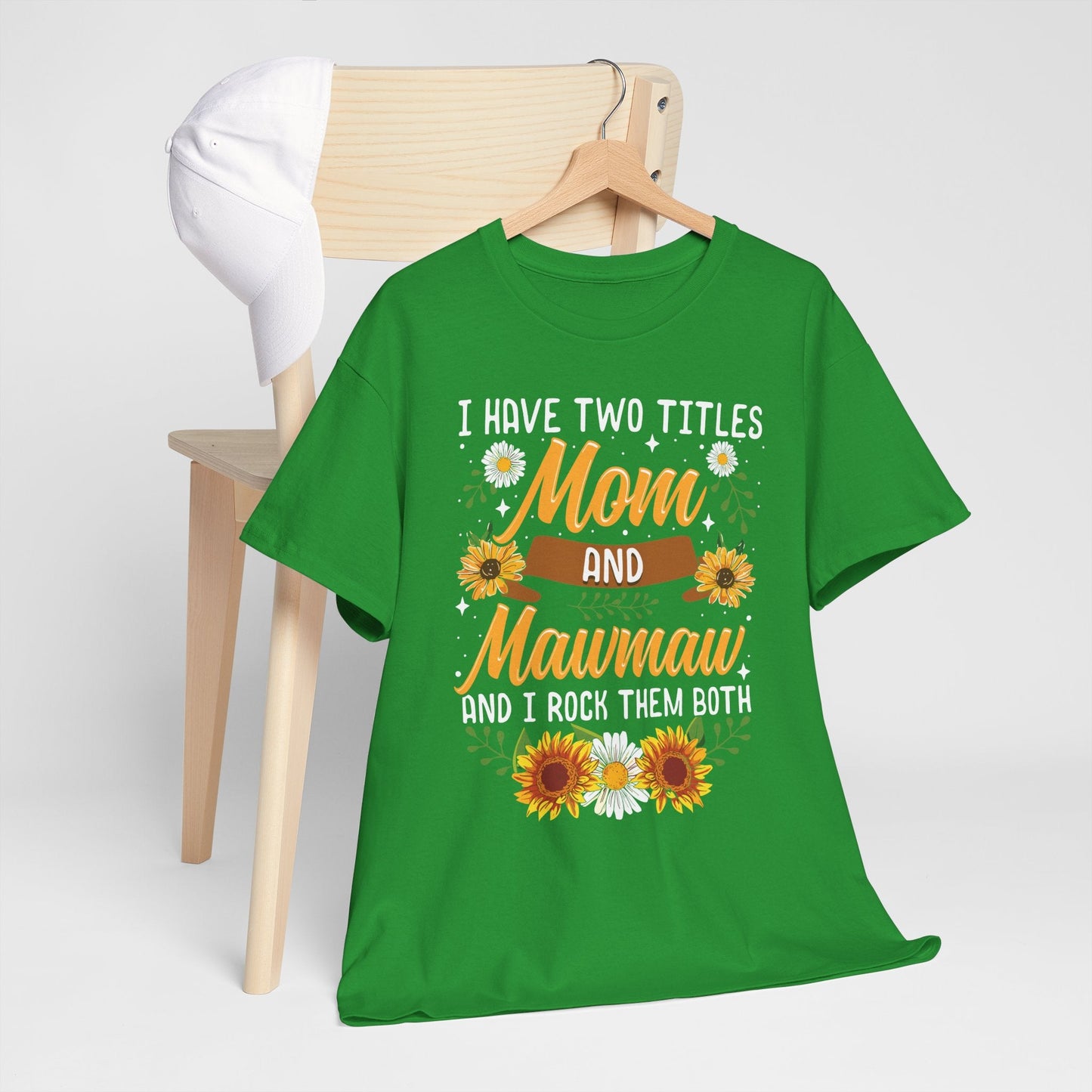 I Have Two Titles Mom And Mawmaw Mothers Day Gifts T-Shirt