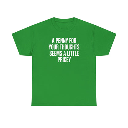 Funny Penny For Your Thoughts Sarcastic Joke T-Shirt